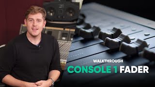Console 1 Fader Walkthrough