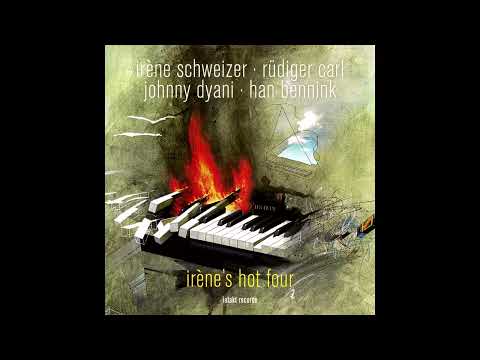 Irène Schweizer | Rüdiger Carl | Johnny Dyani | Han Bennink – Irène's Hot Four [Full Album]