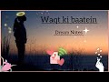 Waqt ki Baatein- Dream Notes (Lyrics video)