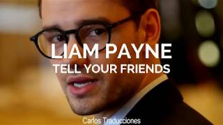 LIAM PAYNE | TELL YOUR FRIENDS (Traducido)
