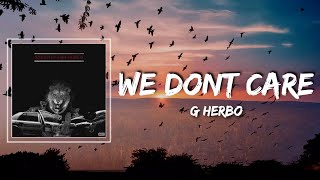 We Dont Care Lyrics - G Herbo