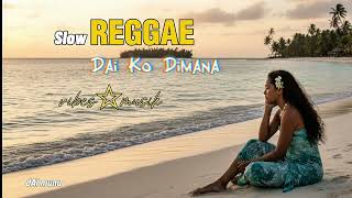 Download lagu Dai ko di Mana|REGGAE SLOWW|dAi munu_poEX mp3