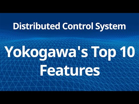 Distributed Control System - Yokogawa's Top 10 Features