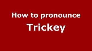 How to pronounce Trickey