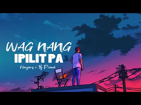 Wag nang ipilit pa - Honjoms x Bj Prowel ( Lyric Video )