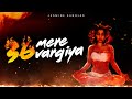 36 Mere Vargiya  | Jasmine Sandlas | Raaginder | Explicit
