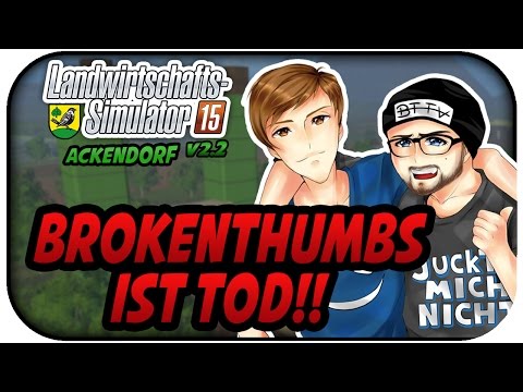 BROKENTHUMBS IST TOD #065 - LS15 ACKENDORF V2.2 ★Let's Play Farming Simulator 15
