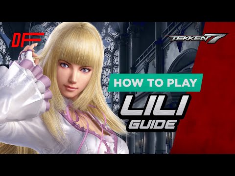 Lili Guide by [ Fergus2k8 ] | Tekken7 | DashFight