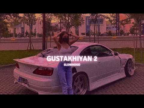 Gustakhiyan 2 - The Landers (Slowed Reverb)
