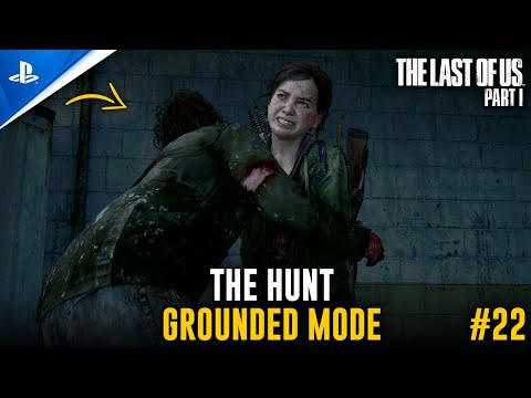 The Hunt - Grounded Mode Walkthrough#22 | The Last of Us - Part I (PS5 Remake)