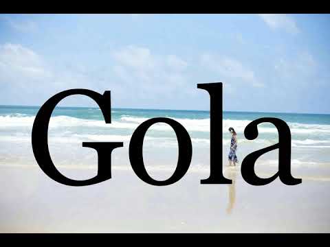 How To Pronounce Gola🌈🌈🌈🌈🌈🌈Pronunciation Of Gola
