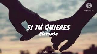 Si tú quieres - Elefante // Letra