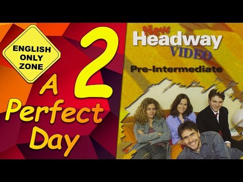 ✔ New Headway video - Pre-Intermediate - 2. A Perfect Day