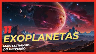 11 Exoplanetas Mais Estranhos Do Universo