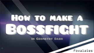 How to make a Bossfight in Geometry Dash