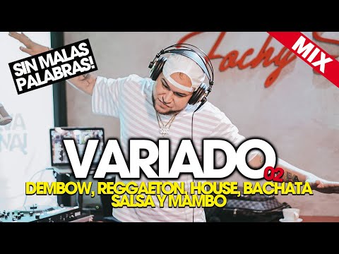 VARIADO MIX 02 (DEMBOW, REGGAETON, HOUSE, BACHATA, SALSA Y MAMBO) | DJ SCUFF | (SIN MALAS PALABRAS)