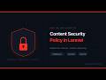 How We Implemented Content Security Policy CSP In Our Laravel App