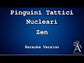 Pinguini Tattici Nucleari - Zen (KARAOKE)