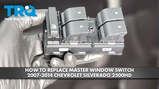 How to Replace Master Window Switch 2007-2011 Chevrolet Silverado 2500HD