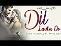 dil lauta do (lyrics video).     jubin nautiyal ! sad ! song ! audio song! broken  ! sad___song36