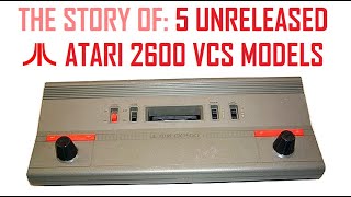 The Story of 5 Unreleased Atari 2600 VCS Models