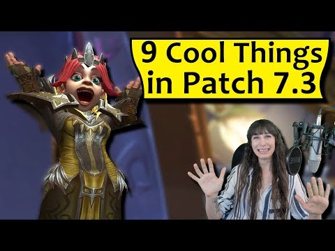 Top 9 Coolest Things in Patch 7.3