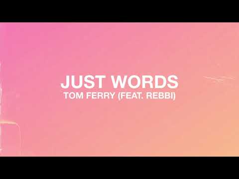 Tom Ferry - Just Words (featuring Rebbi)