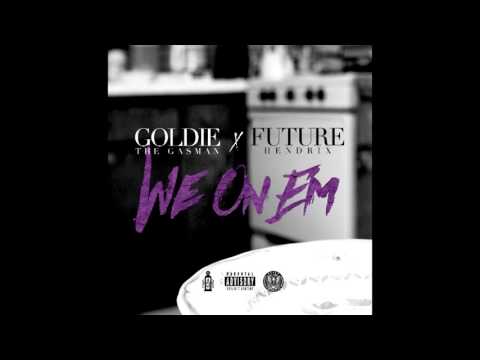We On Em Goldie The Gasman X Future (Audio)