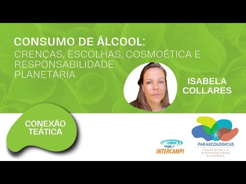 Conexão Teática: Consumo de  álcool - crenças, escolhas, cosmoética e responsabilidade planetária