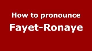 How to pronounce Fayet-Ronaye