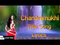 Chandramukhi - Title Song | Chandramukhi | DD National | Lyrical Video | HD