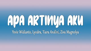 Download lagu Yovie Widianto, Lyodra, Tiara Andini, Ziva Magnolya - Apa Artinya Aku (Lirik Lagu) mp3