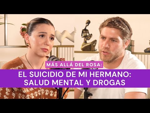 Más allá del rosa- El suicidio de mi hermano: salud mental y drogas con Eduardo Del Villar