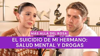 Más allá del rosa- El suicidio de mi hermano: salud mental y drogas con Eduardo Del Villar