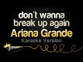 Ariana Grande Don T Wanna Break Up Again Karaoke Version