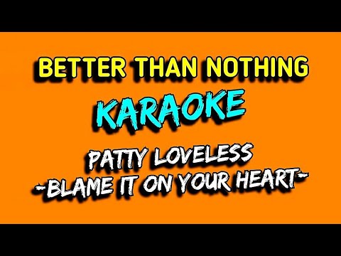 PATTY LOVELESS (blame it on your heart karaoke)