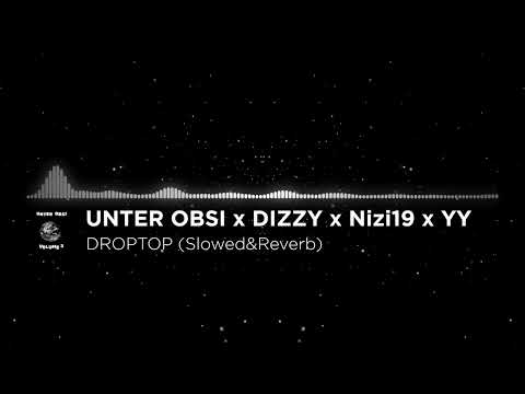 UNTER OBSI x DIZZY x Nizi19 x YY - DROPTOP (Slowed&Reverb)
