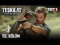 Teşkilat 112 Bölüm Trt1