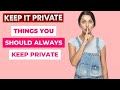 Keep It Private Things You Should Always Keep Private