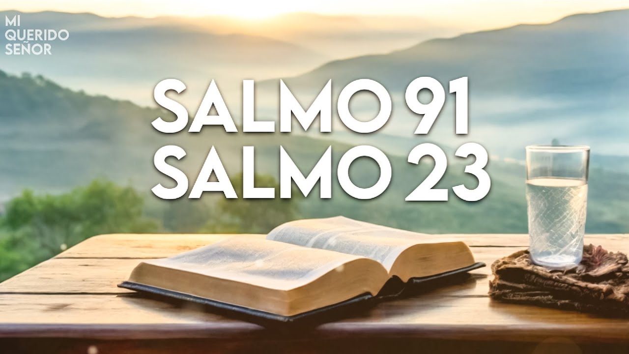 Salmo 23 y Salmo 91: ¡¡Las dos oraciones más poderosas de la biblia!!