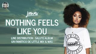 Little Mix - Nothing Feels Like You ~ Line Distribution