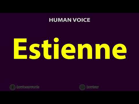 How To Pronounce Estienne