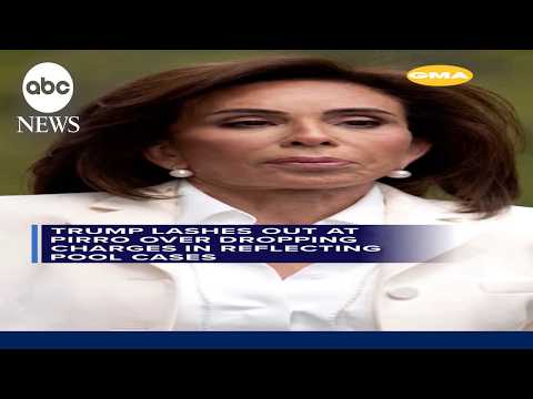 Trump lashes out at Pirro over dropped charges