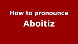 How to pronounce Aboitiz