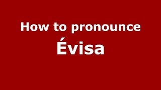 How to pronounce &eacute;visa