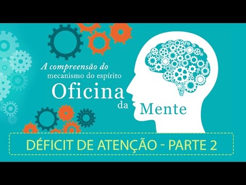 Déficit de Atenção | Oficina da Mente | Parte 2 (20/06/2016)