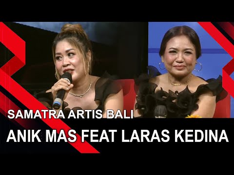 ANIK MAS FEAT LARAS KEDINA | SAMATRA ARTIS BALI