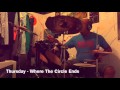 Thursday -Where The Circle Ends (Drum Cover)