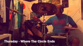 Thursday -Where The Circle Ends (Drum Cover)