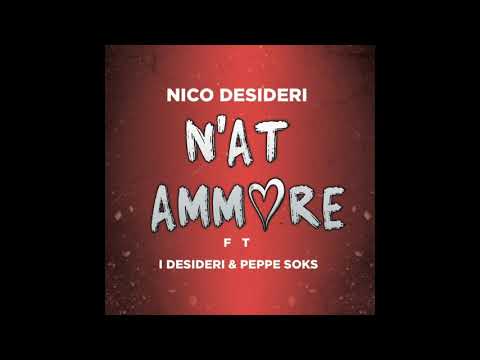 N'at ammore - Nico Desideri feat. I Desideri & Peppe Soks